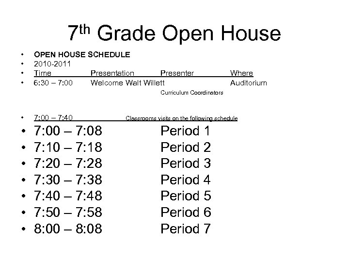7 th Grade Open House • • OPEN HOUSE SCHEDULE 2010 -2011 Time Presentation