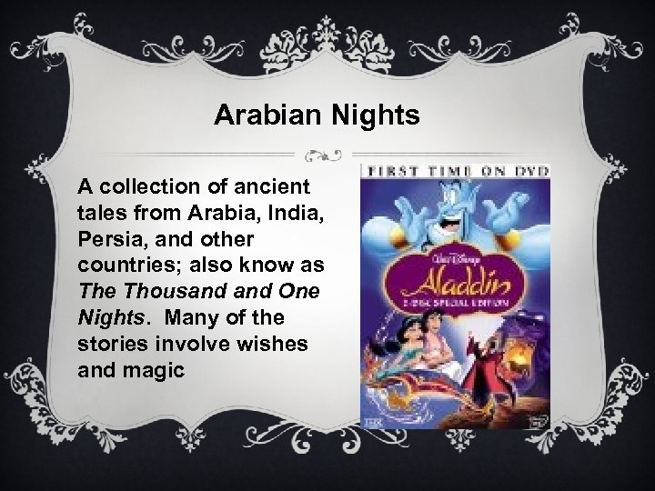 Arabian Nights A collection of ancient tales from Arabia, India, Persia, and other countries;
