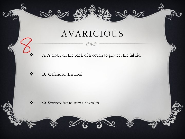 AVARICIOUS v A: A cloth on the back of a couch to protect the