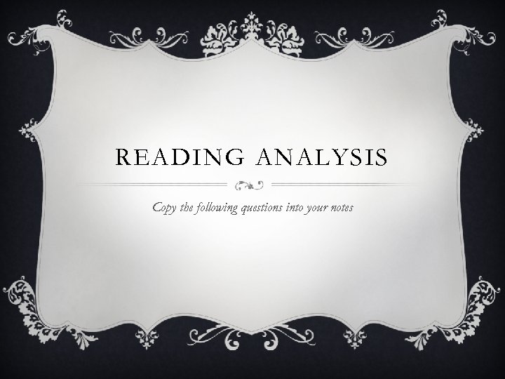 READING ANALYSIS Copy the following questions into your notes 