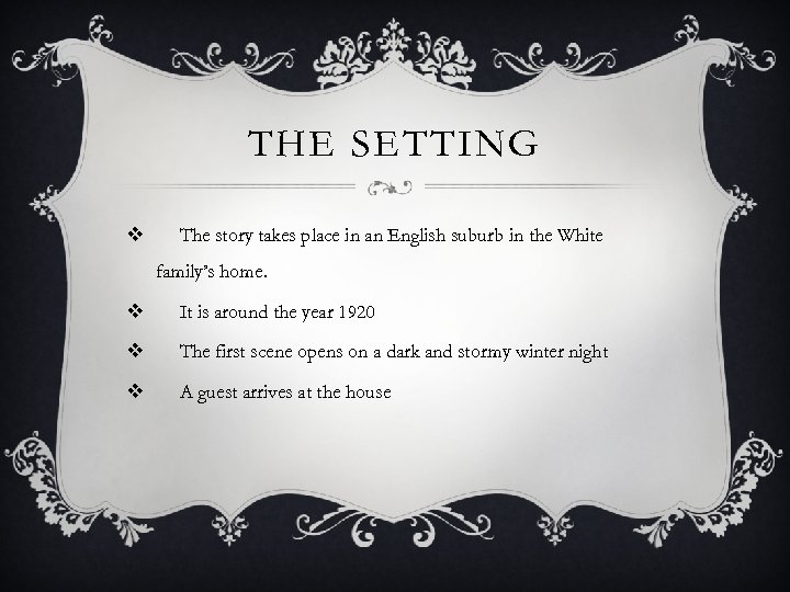 THE SETTING v The story takes place in an English suburb in the White