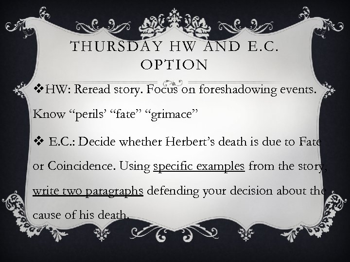 THURSDAY HW AND E. C. OPTION v. HW: Reread story. Focus on foreshadowing events.
