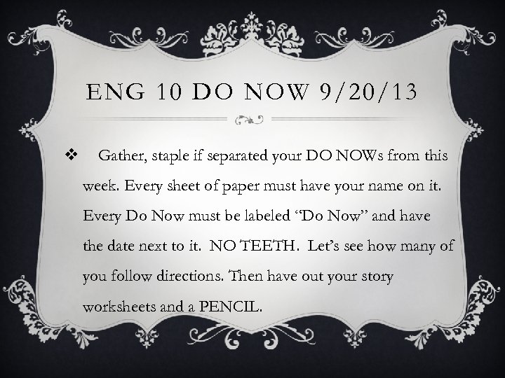 ENG 10 DO NOW 9/20/13 v Gather, staple if separated your DO NOWs from