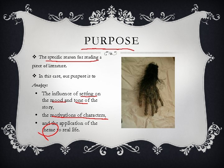 PURPOSE v The specific reason for reading a piece of literature. v In this