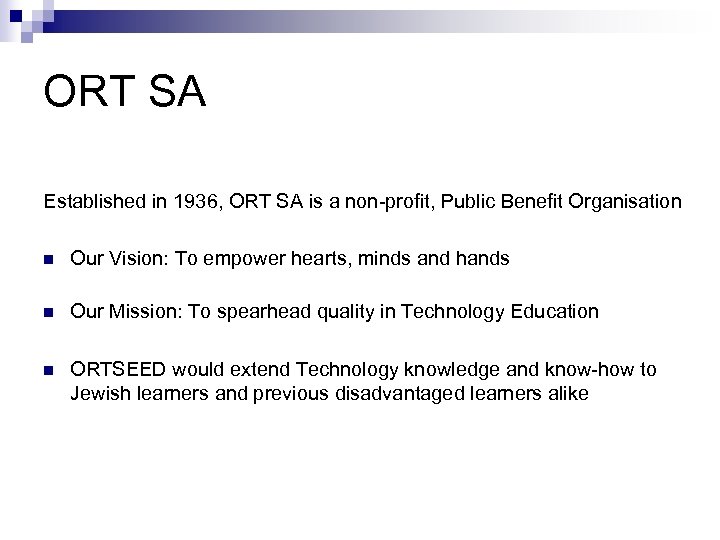 ORT SA Established in 1936, ORT SA is a non-profit, Public Benefit Organisation n