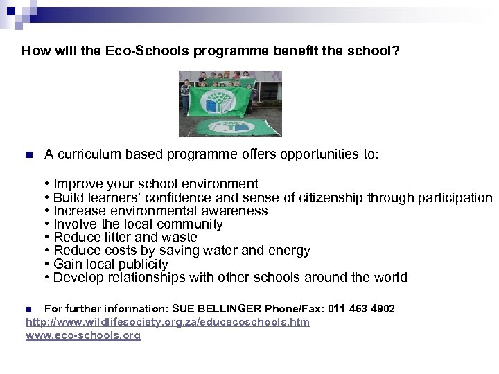 How will the Eco-Schools programme benefit the school? n A curriculum based programme offers
