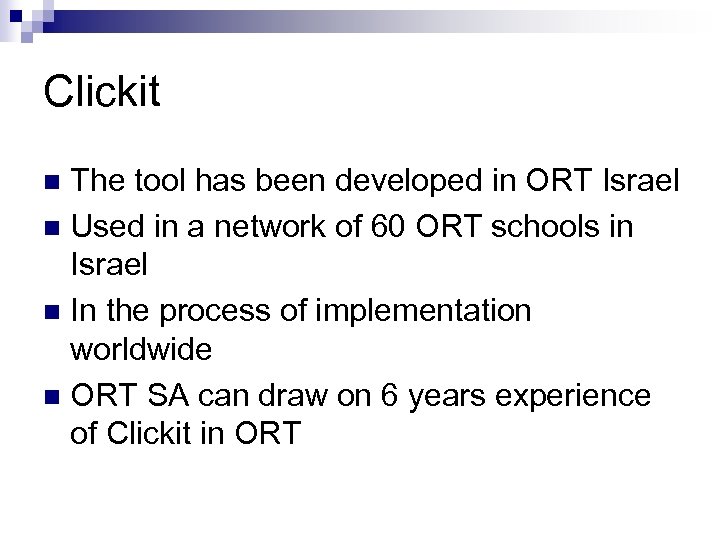 Clickit The tool has been developed in ORT Israel n Used in a network