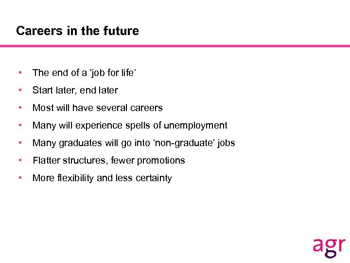 Careers in the future • The end of a ‘job for life’ • Start