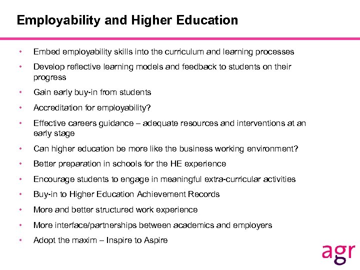 Employability and Higher Education • Embed employability skills into the curriculum and learning processes