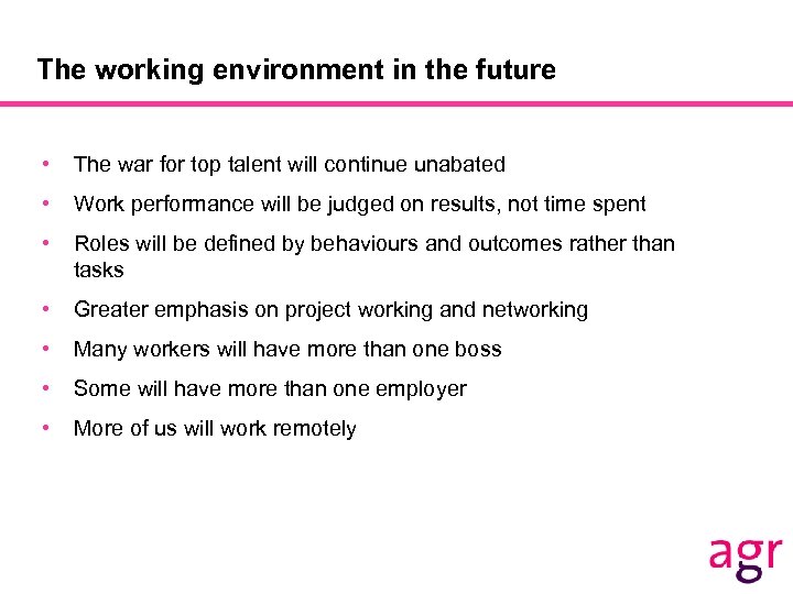 The working environment in the future • The war for top talent will continue