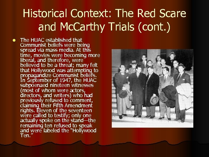 Historical Context: The Red Scare and Mc. Carthy Trials (cont. ) l The HUAC