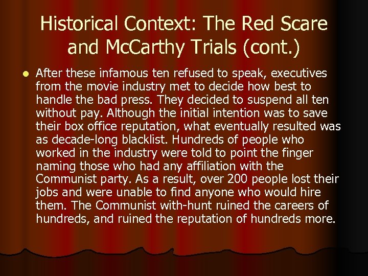 Historical Context: The Red Scare and Mc. Carthy Trials (cont. ) l After these