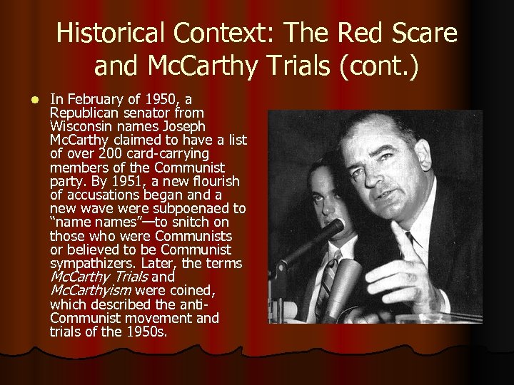 Historical Context: The Red Scare and Mc. Carthy Trials (cont. ) l In February