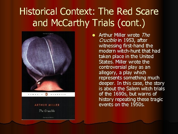 Historical Context: The Red Scare and Mc. Carthy Trials (cont. ) l Arthur Miller