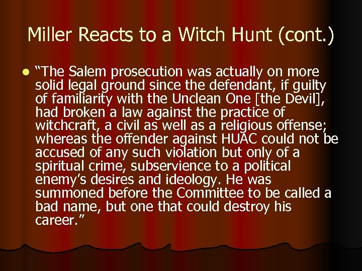 Miller Reacts to a Witch Hunt (cont. ) l “The Salem prosecution was actually