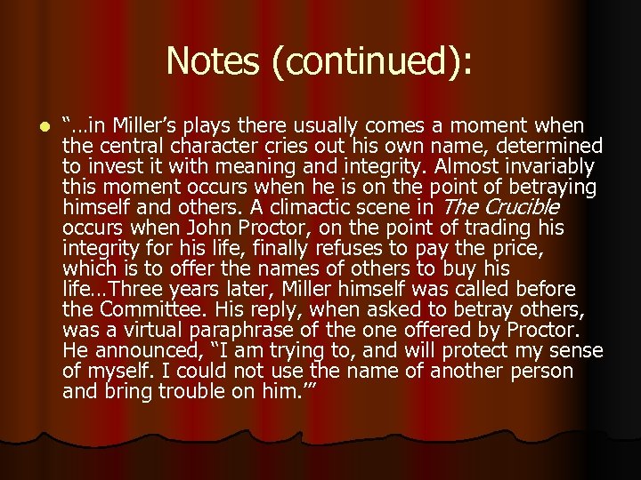 Notes (continued): l “…in Miller’s plays there usually comes a moment when the central