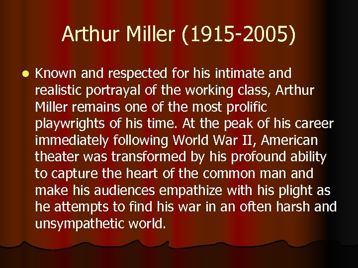 Arthur Miller (1915 -2005) l Known and respected for his intimate and realistic portrayal