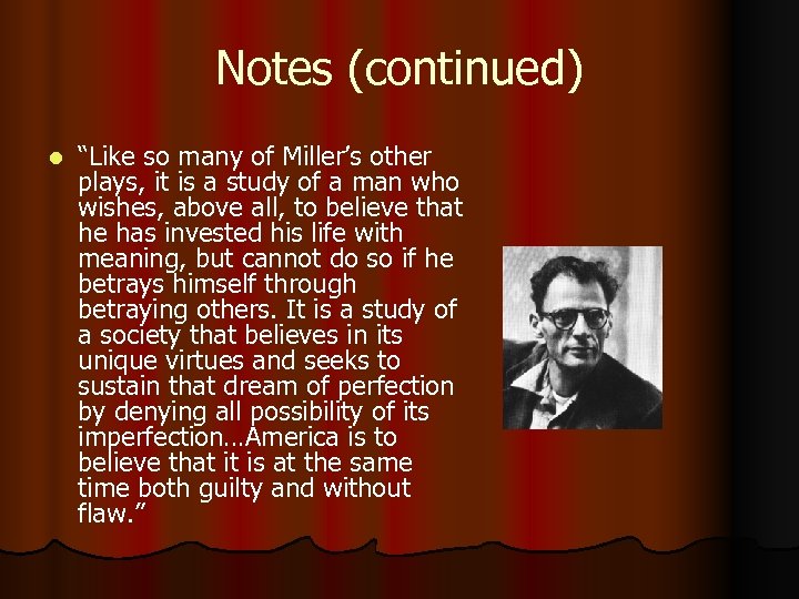 Notes (continued) l “Like so many of Miller’s other plays, it is a study