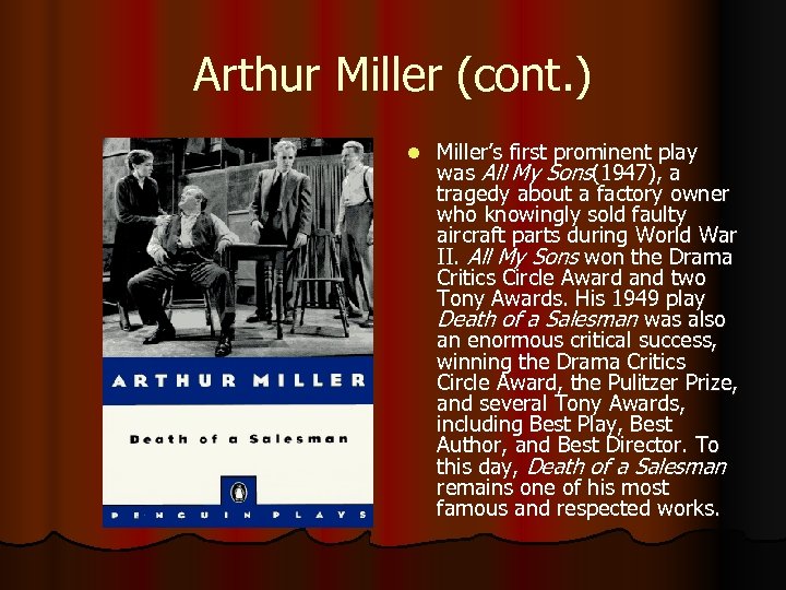 Arthur Miller (cont. ) l Miller’s first prominent play was All My Sons(1947), a