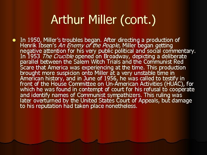 Arthur Miller (cont. ) l In 1950, Miller’s troubles began. After directing a production