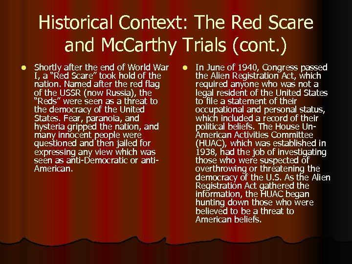 Historical Context: The Red Scare and Mc. Carthy Trials (cont. ) l Shortly after