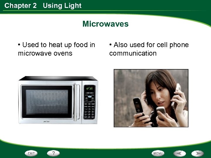 x Chapter 2 Using Light Microwaves • Used to heat up food in microwave