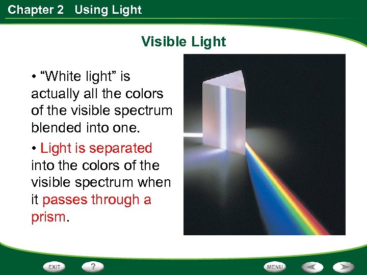 x Chapter 2 Using Light Visible Light • “White light” is actually all the