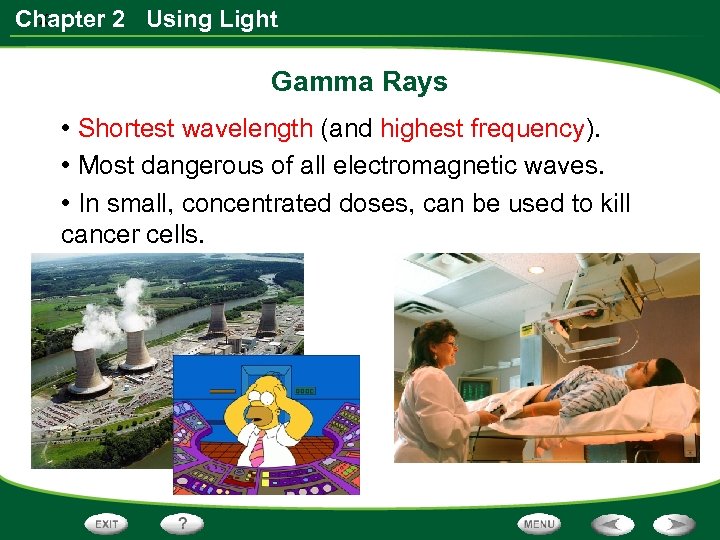 x Chapter 2 Using Light Gamma Rays • Shortest wavelength (and highest frequency). •