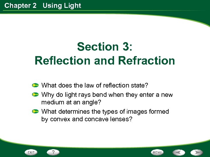 x Chapter 2 Using Light Section 3: Reflection and Refraction What does the law