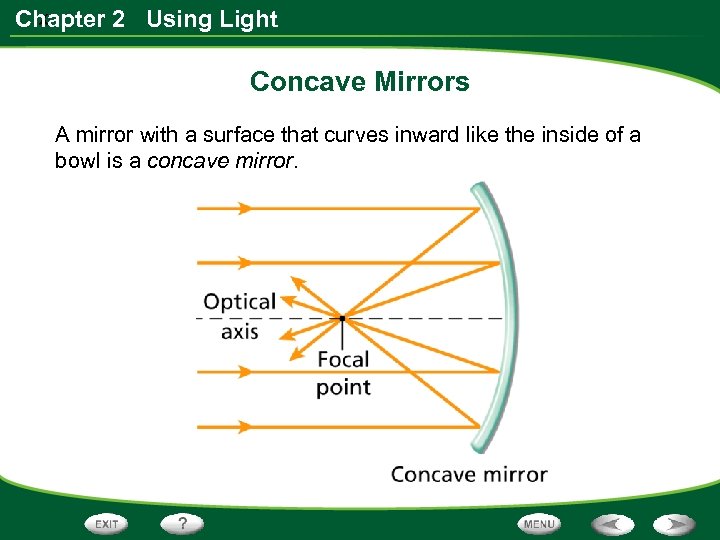 x Chapter 2 Using Light Concave Mirrors A mirror with a surface that curves