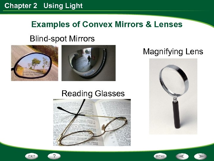 x Chapter 2 Using Light Examples of Convex Mirrors & Lenses Blind-spot Mirrors Magnifying