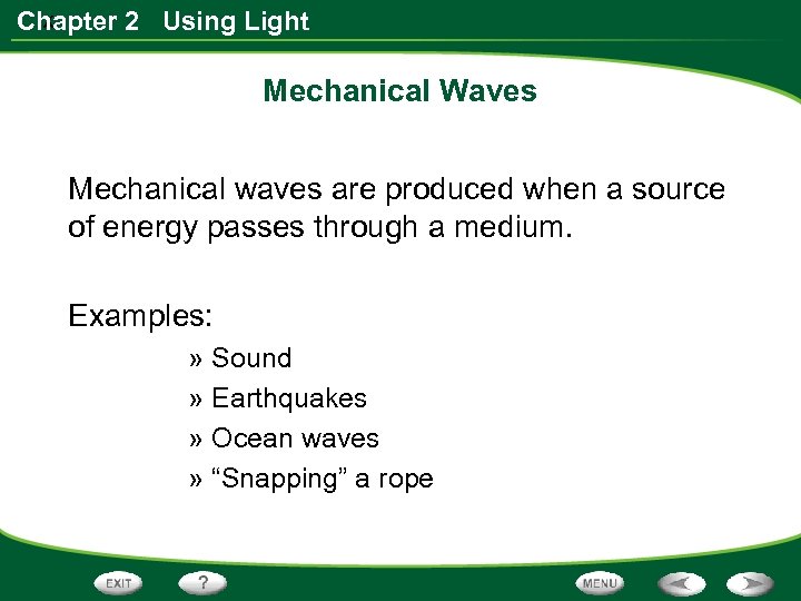 x Chapter 2 Using Light Mechanical Waves Mechanical waves are produced when a source