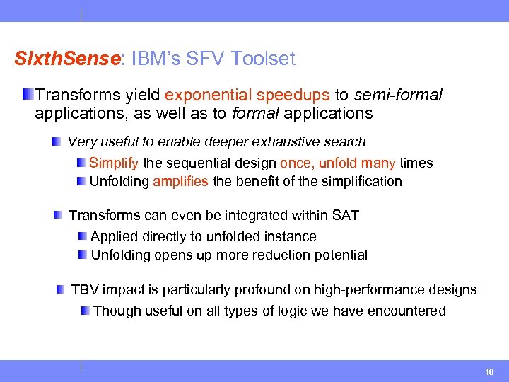Sixth. Sense: IBM’s SFV Toolset Transforms yield exponential speedups to semi-formal applications, as well