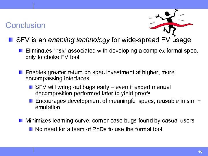 Conclusion SFV is an enabling technology for wide-spread FV usage Eliminates “risk” associated with