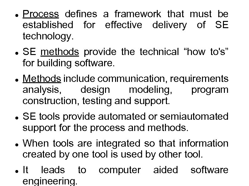  Process defines a framework that must be established for effective delivery of SE