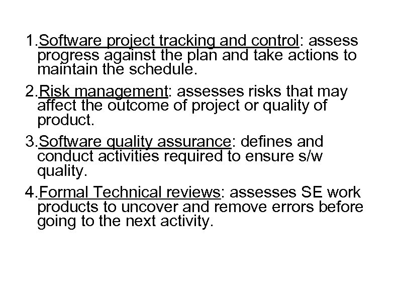 1. Software project tracking and control: assess progress against the plan and take actions