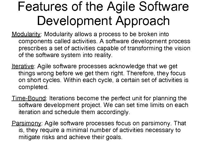 Features of the Agile Software Development Approach Modularity: Modularity allows a process to be