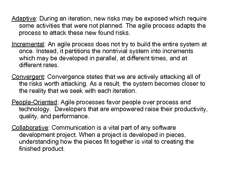 Adaptive: During an iteration, new risks may be exposed which require some activities that