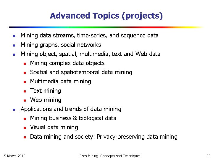 Advanced Topics (projects) n Mining data streams, time-series, and sequence data n Mining graphs,