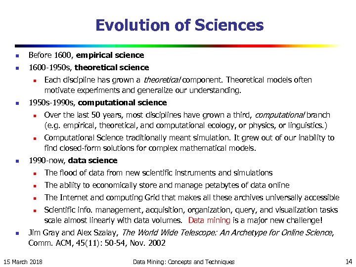 Evolution of Sciences n Before 1600, empirical science n 1600 -1950 s, theoretical science