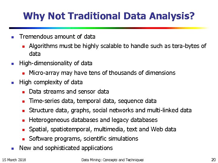 Why Not Traditional Data Analysis? n Tremendous amount of data n n High-dimensionality of