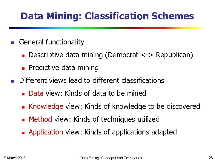 Data Mining: Classification Schemes n General functionality n n n Descriptive data mining (Democrat