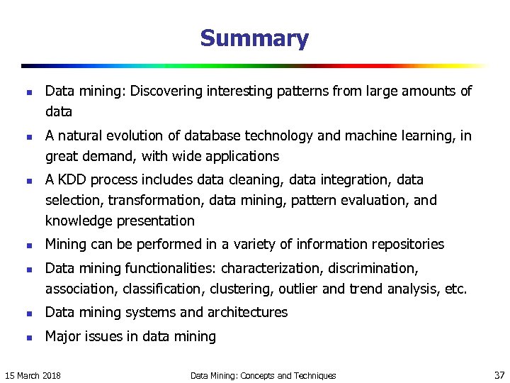 Summary n n n Data mining: Discovering interesting patterns from large amounts of data