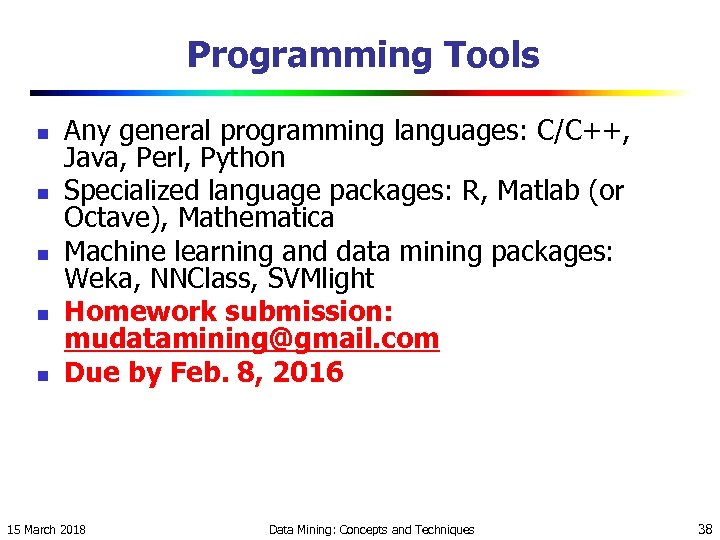 Programming Tools n n n Any general programming languages: C/C++, Java, Perl, Python Specialized