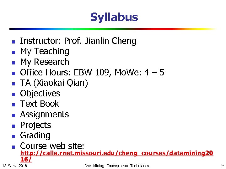 Syllabus n n n Instructor: Prof. Jianlin Cheng My Teaching My Research Office Hours: