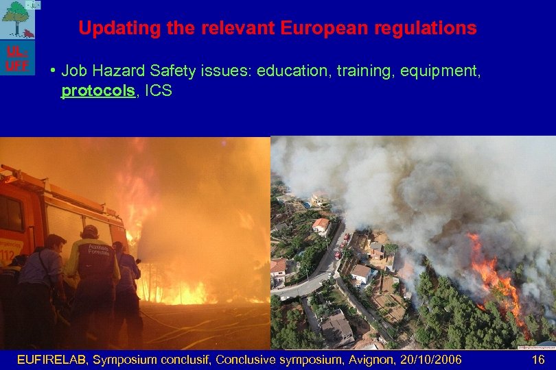 Updating the relevant European regulations ULUFF • Job Hazard Safety issues: education, training, equipment,