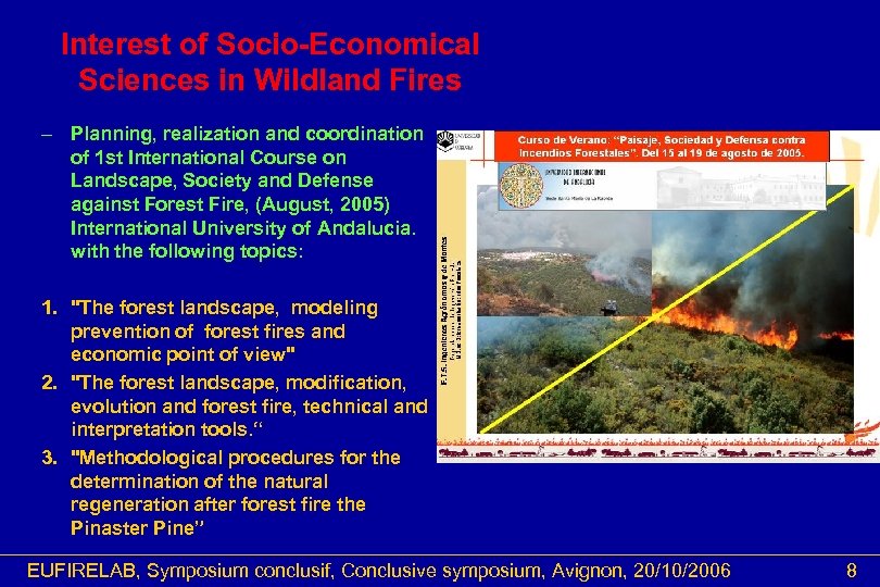 Interest of Socio-Economical Sciences in Wildland Fires – Planning, realization and coordination of 1