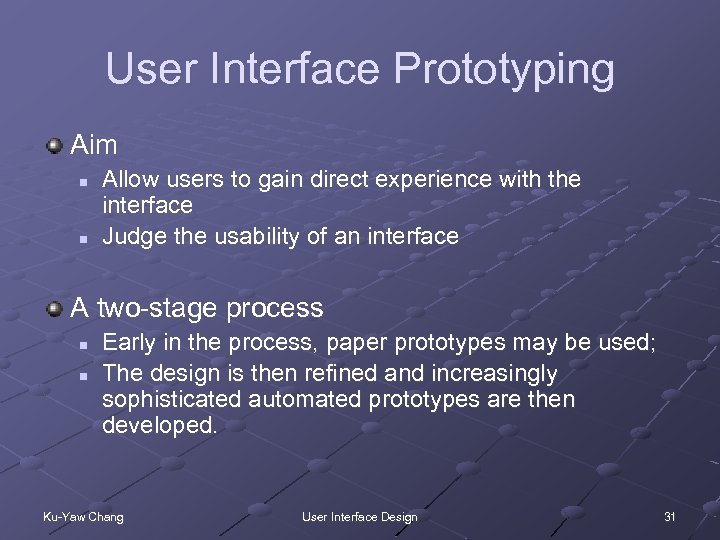 User Interface Prototyping Aim n n Allow users to gain direct experience with the
