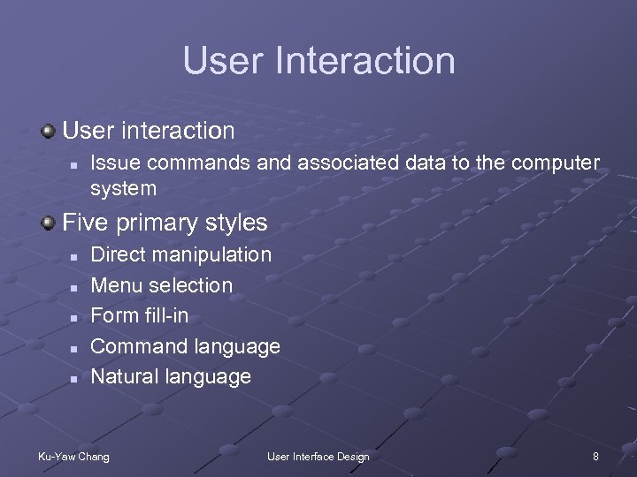 User Interaction User interaction n Issue commands and associated data to the computer system