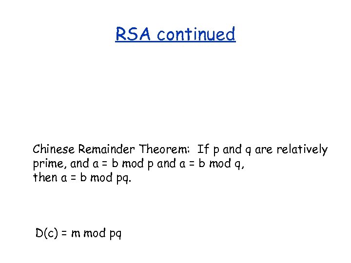 RSA continued Chinese Remainder Theorem: If p and q are relatively prime, and a